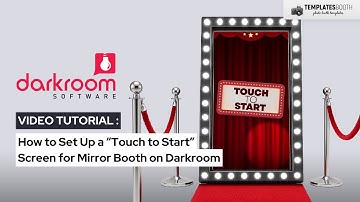 How to Set Up a “Touch to Start” Screen for Mirror Booth on Darkroom Booth | TemplatesBooth