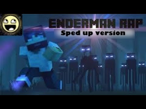 ENDERMAN RAP but everytime it says enderman, it speeds up.