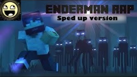 ENDERMAN RAP but everytime it says enderman, it speeds up.
