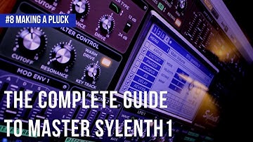 The Complete Guide To Master Sylenth1|#8 Making A Pluck