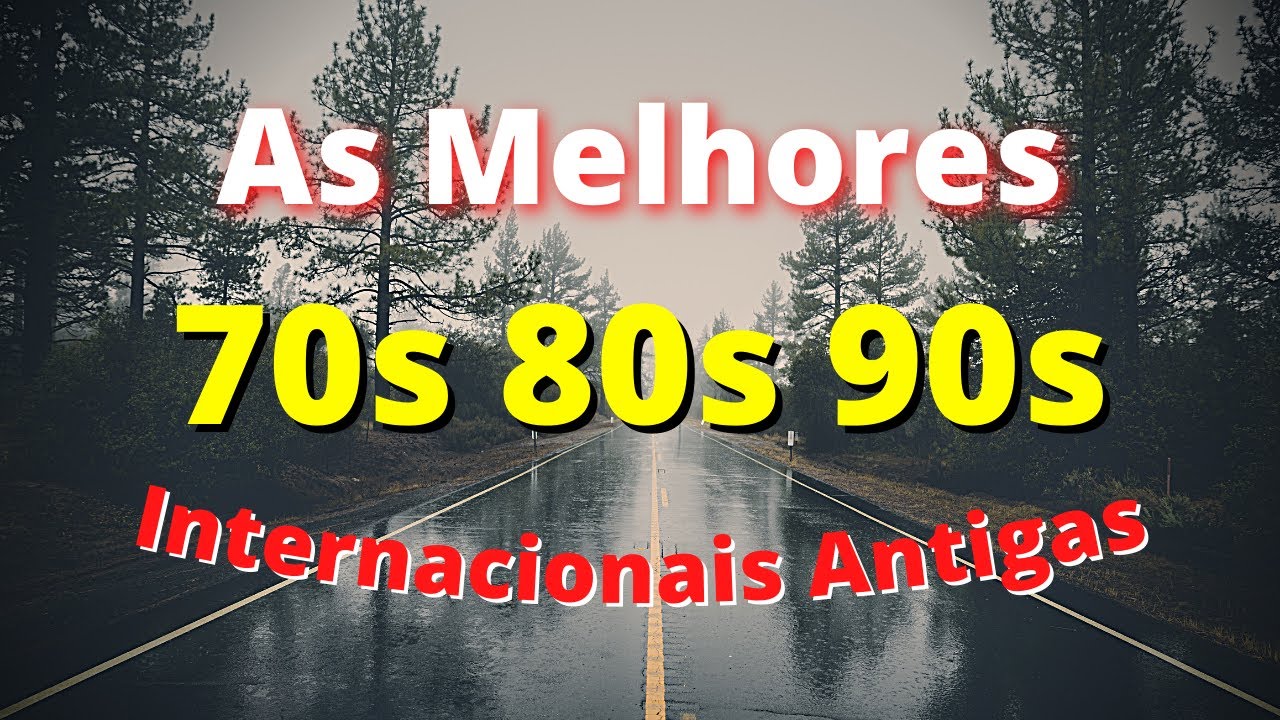Músicas Internacionais Antigas Anos 70 80 e 90 - AS MELHORES - YouTube