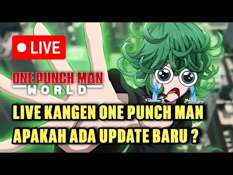 Live Kangen One Punch Man World ! Apakah Ada Update Baru ?