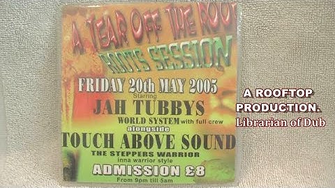 Touch Above Meets Jah Tubbys @ The Hall. Tottenham. Friday 20th May 2005. Audio File Section.