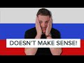 Russian just DOESN'T MAKE SENSE!!!