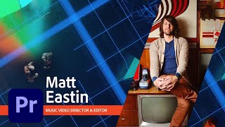 How to edit music video clips with Matt Eastin, director of Imagine Dragons videos 3/3 | Adobe