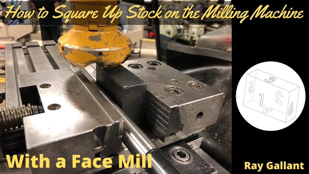 How To Square Up Stock On The Milling Machine