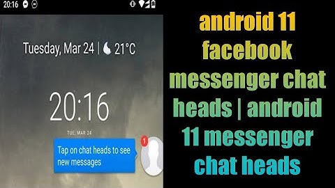 android 11 facebook messenger chat heads | android 11 messenger chat heads