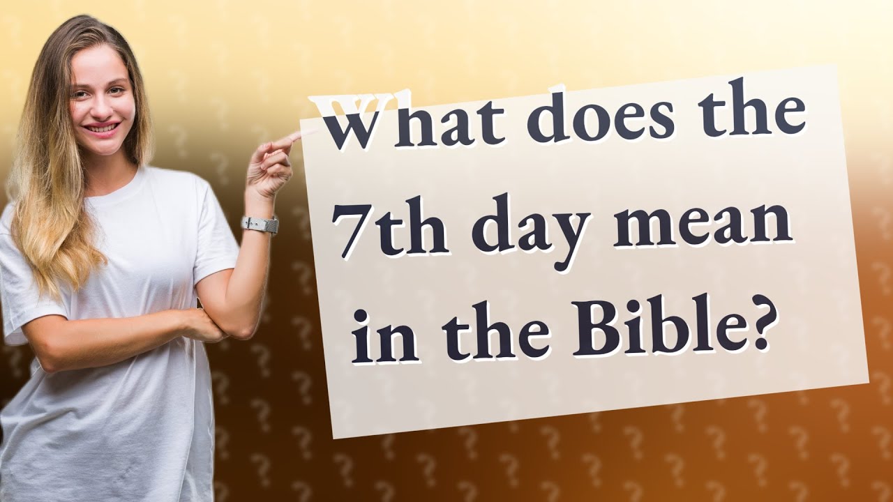 What Does The 7th Day Mean In The Bible YouTube