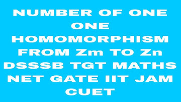 Number of one one  Homomorphism from Zm to Zn DSSSB TGT MATHS net gate cuet IIT JAM 