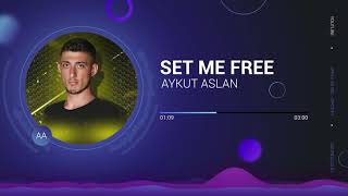 Aykut Aslan   Set Me Free Resimi