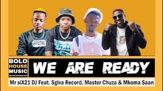 Mr Six21 DJ  - We Are Ready (Feat. Sgiva Record, Master Chuza & Mkoma Saan)