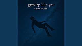 gravity like you