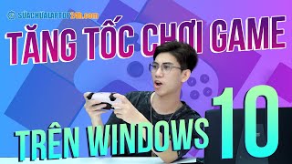 8 cách hàng đầu để chơi game mượt hơn trên win 10