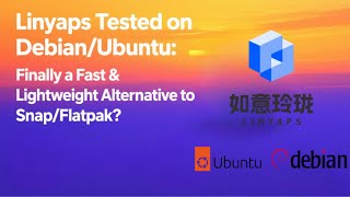 Linyaps Tested on Debian/Ubuntu: Finally a Fast & Lightweight Alternative to Snap/Flatpak