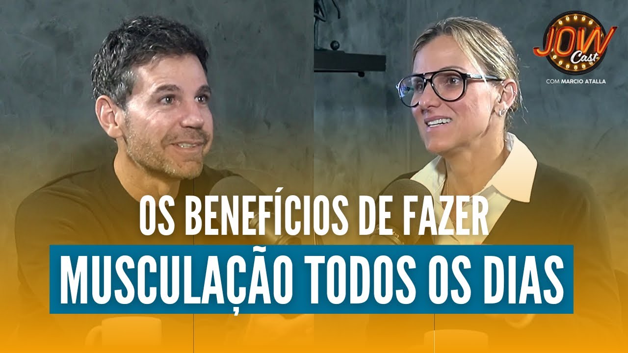 Os Benefícios de Fazer Musculação Todos os Dias | JOW Cast com Marcio Atalla