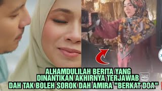 ALHAMDULILAH BERITA YANG DINANTIKAN AKHIRNYA TERJAWAB DAH TAK BOLEH SOROK DAH AMIRA \