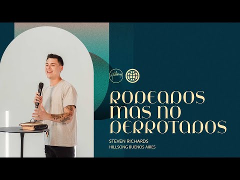 IGLESIA EN LINEA | Rodeados mas no derrotados - Steven Richards | Hillsong Buenos Aires
