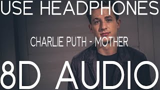 Charlie Puth - Mother (8D AUDIO)