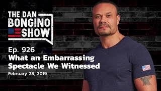 Ep 926 What an Embarrassing Spectacle We Witnessed The Dan Bongino Show 2018
