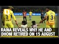 Suresh Raina Reveals Why He and Dhoni Retired on 15 August | The Quint