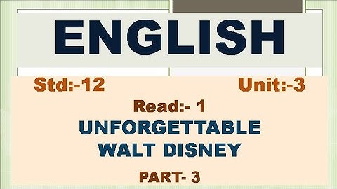 Std:-12, English, SL, Unit-2, Read-1, UNFORGETTABLE WALT DISNEY, PART-3