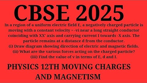 In a region of a uniform electric field E, a negatively charged particle is moving with a constant v