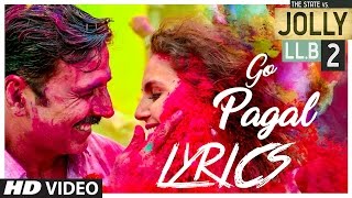 GO PAGAL LYRICS | JOLLY LLB 2 | Akshay Kumar | Subhash Kapoor | Huma Qureshi