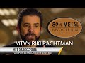 Happy 40th Birthday to MTV -  Riki Rachtman Decadence at the Cathouse