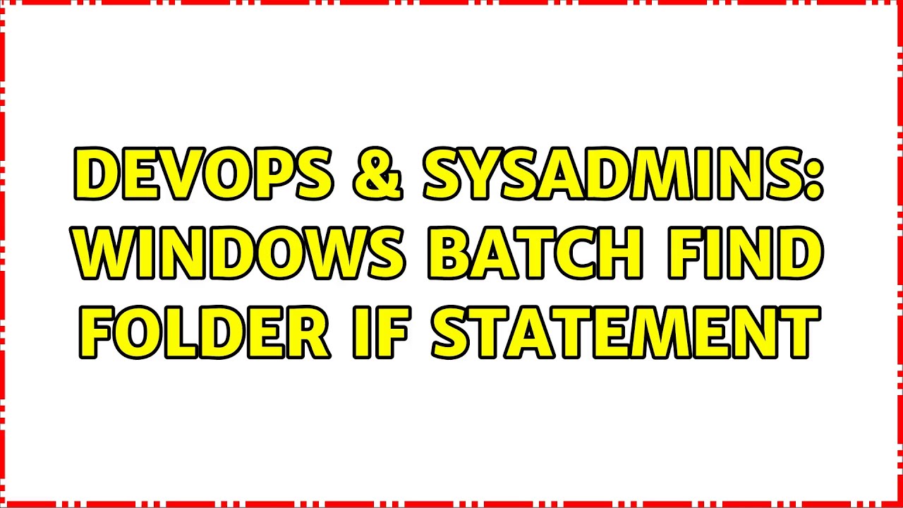 DevOps & SysAdmins: Windows batch find folder if statement - YouTube