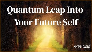 Quantum Leap into Your Future Self | Timeline Jumping Hypnosis