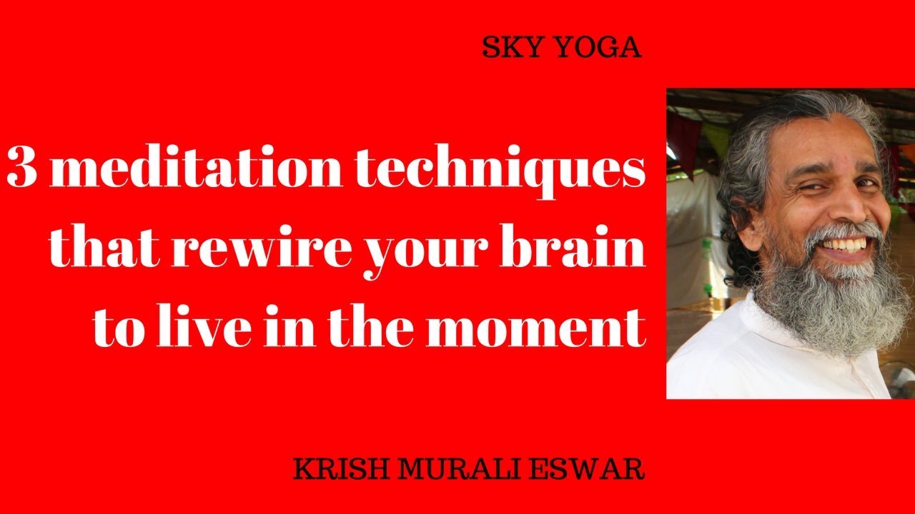 3 meditation techniques that rewire your brain to live in the moment ...