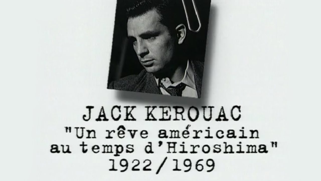 Jack KEROUAC – Un siècle d'écrivains : Un rêve américain à Hiroshima (DOCUMENTAIRE, 1996)