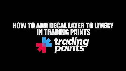 HOW TO ADD DECAL LAYER | TRADING PAINTS