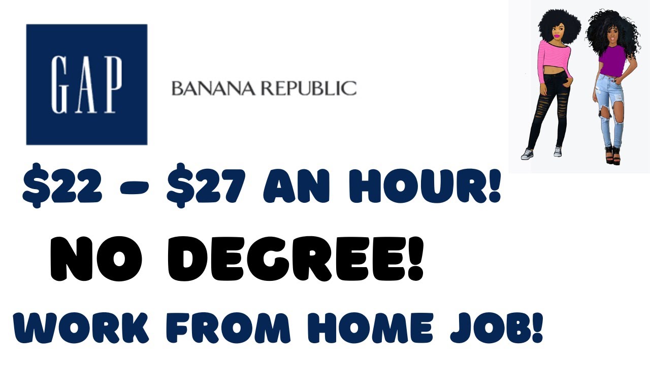 Gap Banana Republic Hiring! 22 27 An Hour Work From Home Job No