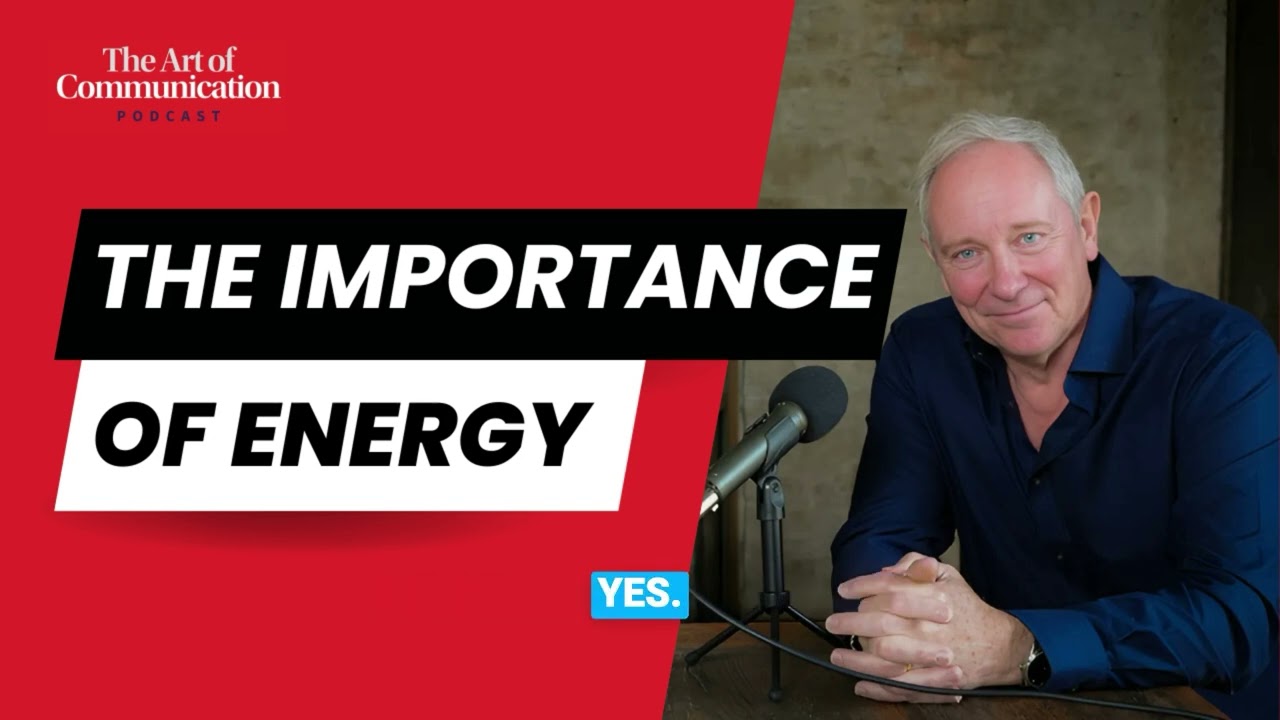 The Art of Communication Podcast | The Importance of Energy