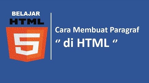 belajar html dasar  : Membuat Paragraf di HTML ( Part 4 )