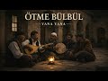 Ötme Bülbül Ötme 🔥 Yerinde Duramazsın! (Coşkulu Türkü Cover)