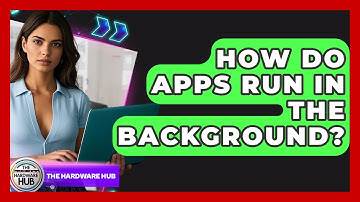 How Do Apps Run In The Background? - The Hardware Hub