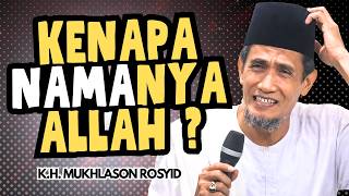 Kenapa Namanya Allah Siapa Yang Kasih Nama Allah Gus Mukhlason Rosyid