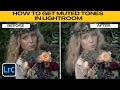How to Get Muted Tones in Lightroom (That Actually Look Good!)