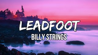 Billy Strings - Leadfoot (Lyrics) | Well, Leadfoot, Leadfoot, racing from the sun