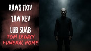 Raws Txiv Taw Kev Lub Suab Tom Legacy Funeral Home (SCARY HMONG STORY)