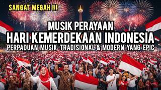 Musik Perayaan Hari Kemerdaan Indonesia - Perpaduan Musik Tradisional dan Modern yang Epic