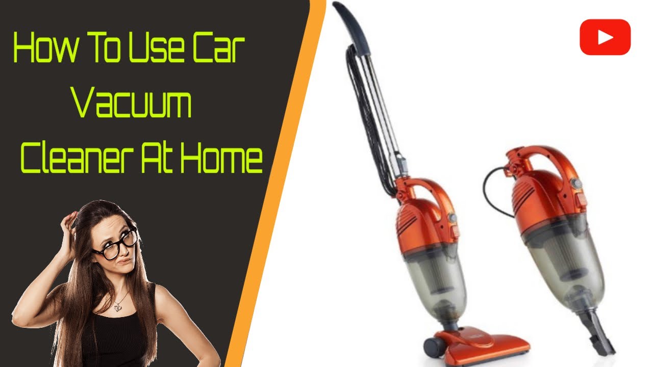 How To Use Car Vacuum Cleaner At Home | Vaccum Cleaner Guide - YouTube