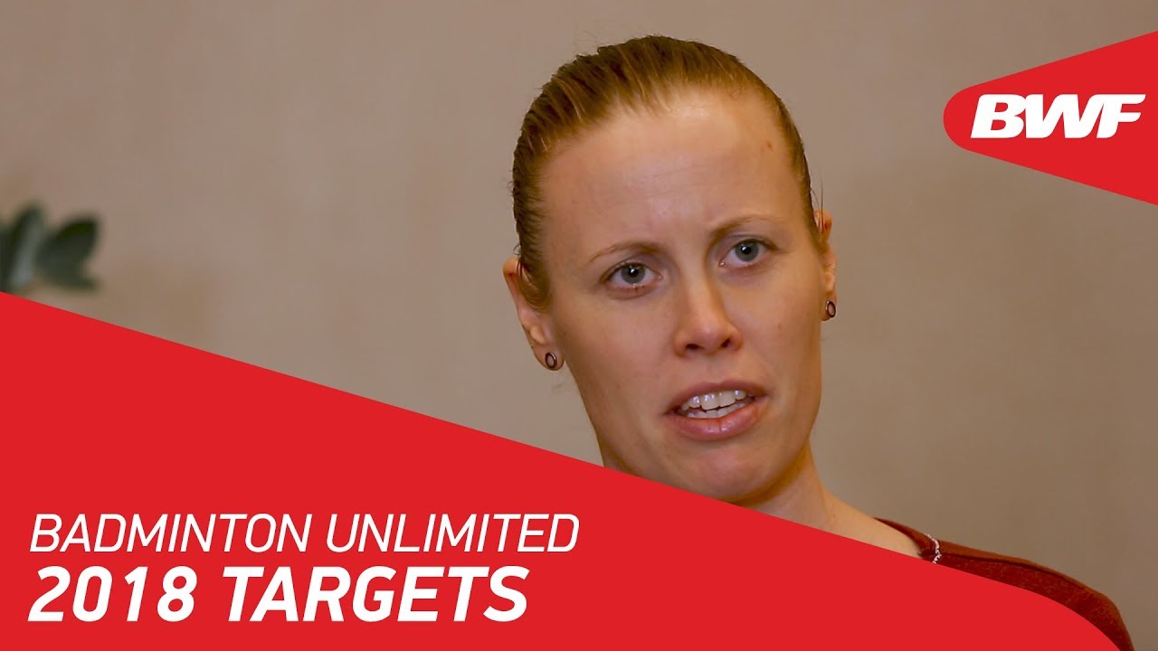 Badminton Unlimited | BWF Player 2018 targets | BWF 2018