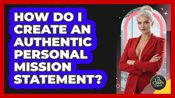 How Do I Create An Authentic Personal Mission Statement? - The Life Coach Expert