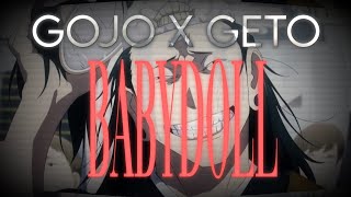 Gojo x Geto || Babydoll - Dominic Fike