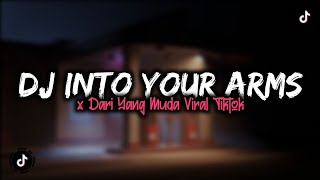 DJ INTO YOUR ARMS X DARI YANG MUDA VIRAL TIKTOK Resimi