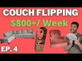 $800 per Week & only 4 Hours of Work! | Couch Flipping Ep. 4