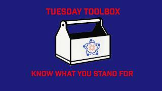 Tuesday Toolbox - Know What You Stand For